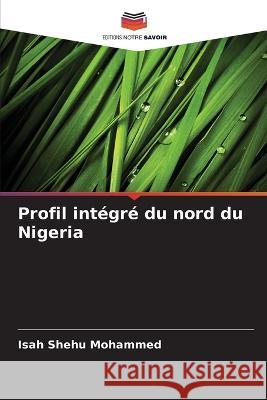 Profil intégré du nord du Nigeria Mohammed, Isah Shehu 9786205329160 Editions Notre Savoir - książka