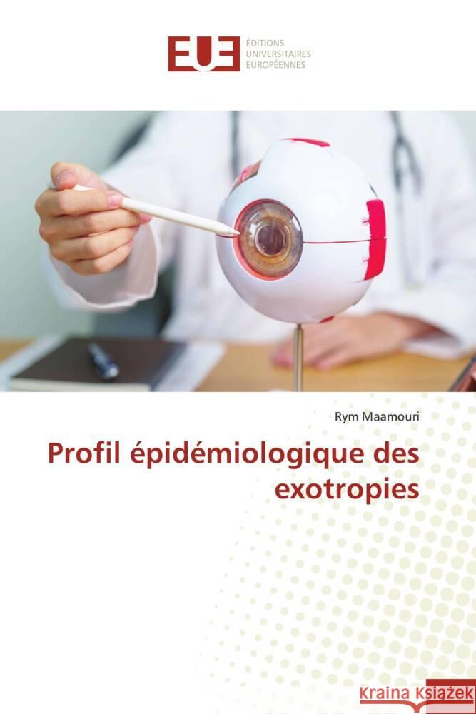 Profil épidémiologique des exotropies Maamouri, Rym 9786206687368 Éditions universitaires européennes - książka