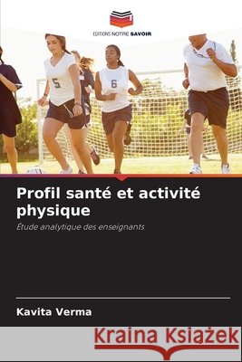 Profil santé et activité physique Verma, Kavita 9786202196376 Editions Notre Savoir - książka