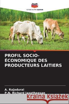 Profil Socio-?conomique Des Producteurs Laitiers A. Rajadurai P. N. Richar 9786205747155 Editions Notre Savoir - książka
