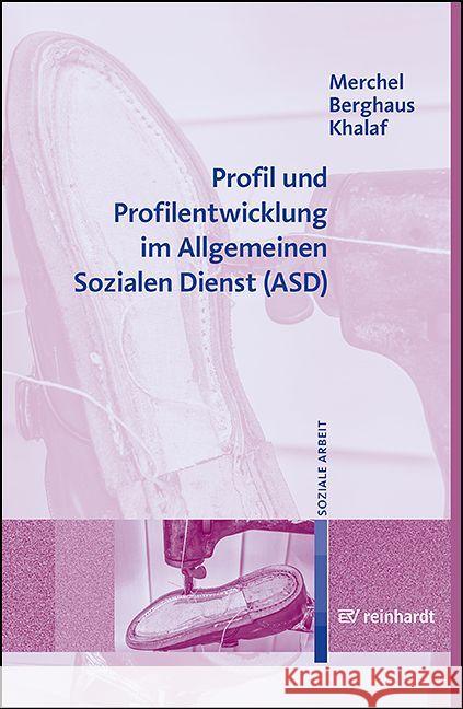 Profil und Profilentwicklung im Allgemeinen Sozialen Dienst (ASD) Merchel, Joachim, Berghaus, Michaela, Khalaf, Adam 9783497031801 Reinhardt, München - książka