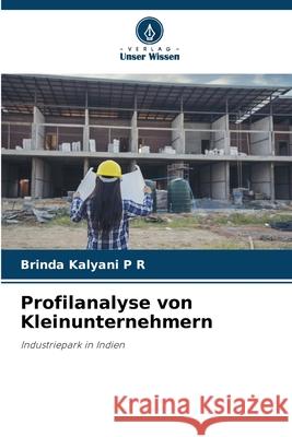 Profilanalyse von Kleinunternehmern Kalyani P R, Brinda 9786208689469 Verlag Unser Wissen - książka