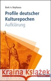 Profile deutscher Kulturepochen: Aufklärung Bark, Joachim Nayhauss, Horst-Eberhard Graf von  9783520507013 Kröner - książka