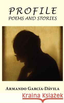Profile: Poems and Stories Armando Garcia-Davila 9780996069502 McCaa Books - książka