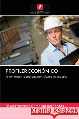 Profiler Económico David Francisco Camargo Hernández 9786202770682 Edicoes Nosso Conhecimento - książka