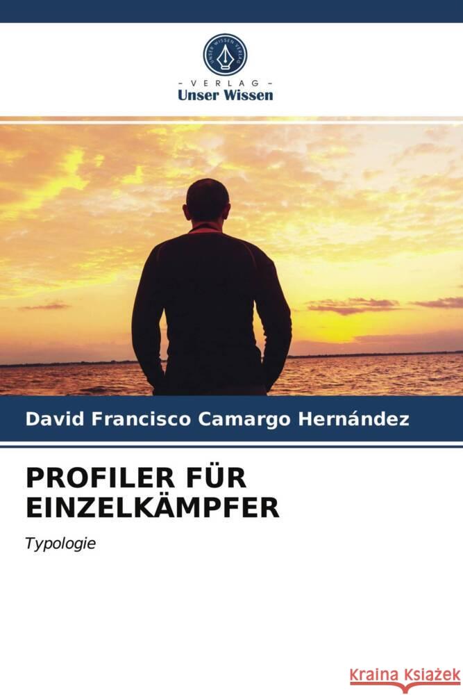 PROFILER FÜR EINZELKÄMPFER Camargo Hernández, David Francisco 9786203971941 Verlag Unser Wissen - książka