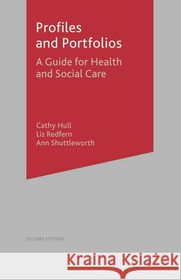 Profiles and Portfolios: A Guide for Health and Social Care 2e Hull, Cathy 9781403915092 PALGRAVE MACMILLAN - książka