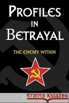 Profiles In Betrayal: The Enemy Within Adams, Chris 9780595252770 Writer's Showcase Press - książka