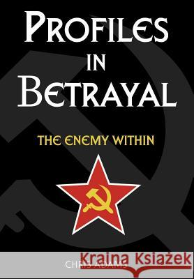 Profiles In Betrayal: The Enemy Within Adams, Chris 9780595650668 Writer's Showcase Press - książka