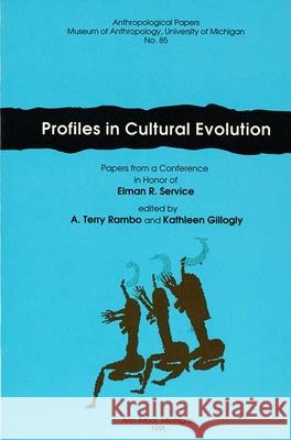 Profiles in Cultural Evolution: Papers from a Conference in Honor of Elman R. Servicevolume 85 Rambo, A. Terry 9780915703234 U of M Museum Anthro Archaelogy - książka