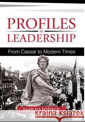 Profiles in Leadership: From Caesar to Modern Times Emilio Iodice 9780985394981 North American Business Press - książka