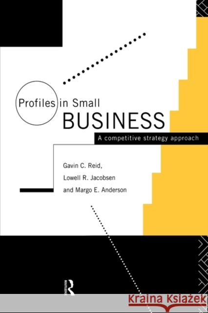 Profiles in Small Business : A Competitive Strategy Approach Gavin C. Reid Lowell R. Jacobsen Margo E. Anderson 9780415098281 Routledge - książka