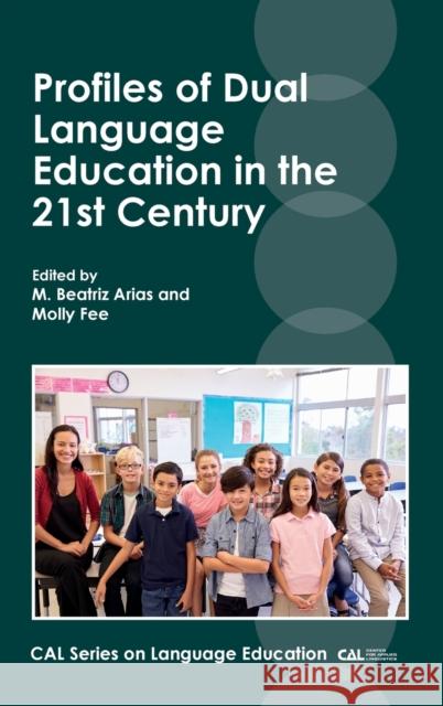 Profiles of Dual Language Education in the 21st Century M. Beatriz Arias Molly Fee 9781788921664 Multilingual Matters Limited - książka