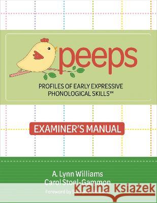Profiles of Early Expressive Phonological Skills (Peeps) Examiner\'s Manual A. Lynn Williams Carol Stoel-Gammon 9781681257389 Brookes Publishing Company - książka