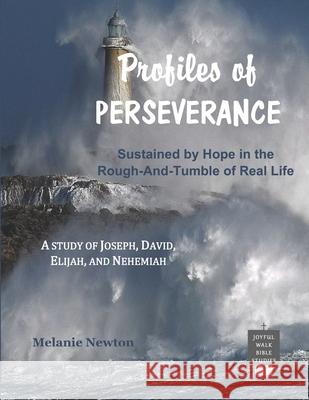 Profiles of Perseverance: Sustained by Hope in the Rough-and-Tumble of Real Life Newton, Melanie 9781540723413 Createspace Independent Publishing Platform - książka