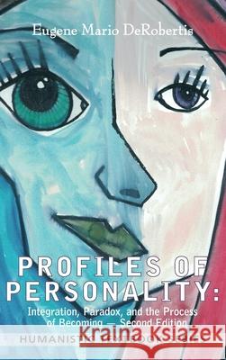 Profiles of Personality: Integration, Paradox, and the Process of Becoming Eugene Derobertis 9781939686978 University Professors Press - książka