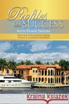Profiles On Success with Marie Segura: Proven Strategies from Today's Leading Experts Segura, Marie 9781523976522 Createspace Independent Publishing Platform - książka