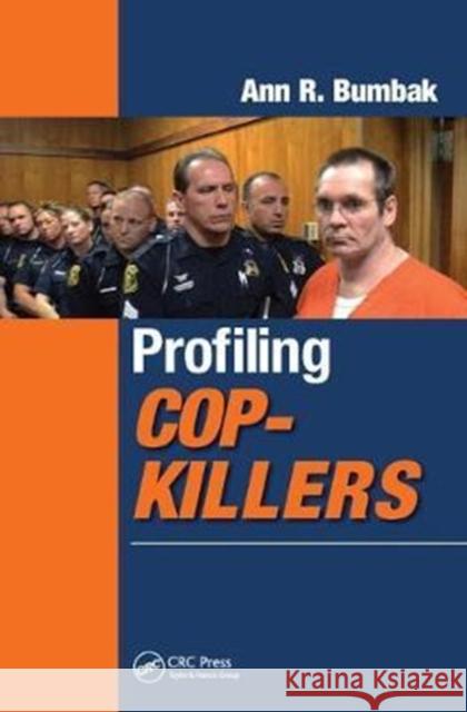 Profiling Cop-Killers Ann R. Bumbak 9781138458550 CRC Press - książka