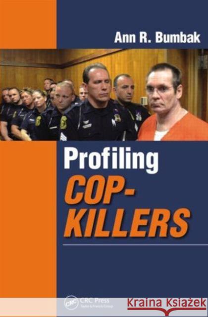 Profiling Cop-Killers Ann R. Bumbak 9781482211412 CRC Press - książka