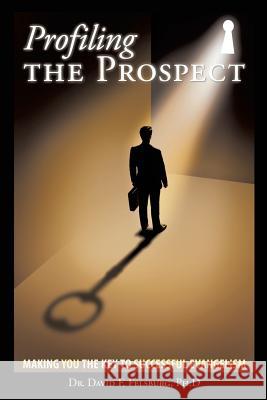 Profiling the Prospect Dr David F Felsburg, PH D 9781498437479 Xulon Press - książka