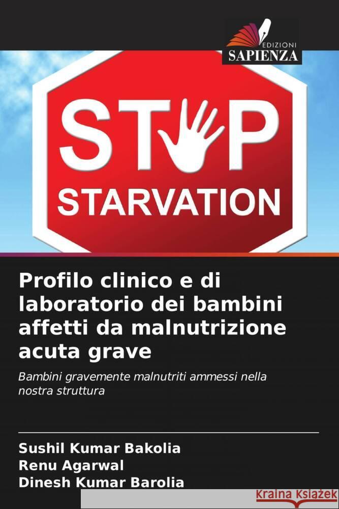 Profilo clinico e di laboratorio dei bambini affetti da malnutrizione acuta grave Bakolia, Sushil Kumar, Agarwal, Renu, Barolia, Dinesh Kumar 9786204828435 Edizioni Sapienza - książka