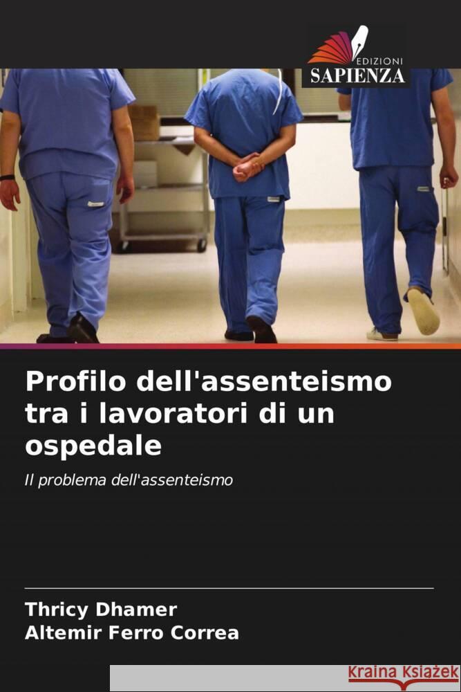 Profilo dell'assenteismo tra i lavoratori di un ospedale Dhamer, Thricy, Ferro Corrêa, Altemir 9786208006006 Edizioni Sapienza - książka