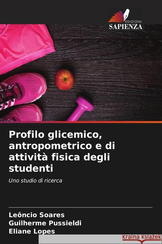 Profilo glicemico, antropometrico e di attivit? fisica degli studenti Le?ncio Soares Guilherme Pussieldi Eliane Lopes 9786208052232 Edizioni Sapienza - książka