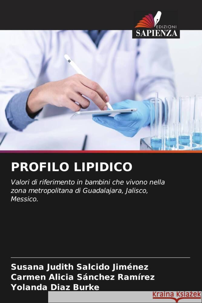 PROFILO LIPIDICO Salcido Jiménez, Susana Judith, Sánchez Ramírez, Carmen Alicia, Diaz Burke, Yolanda 9786206393245 Edizioni Sapienza - książka