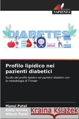 Profilo lipidico nei pazienti diabetici Mansi Patel Dolly Verma Hitesh Patel 9786206265054 Edizioni Sapienza - książka