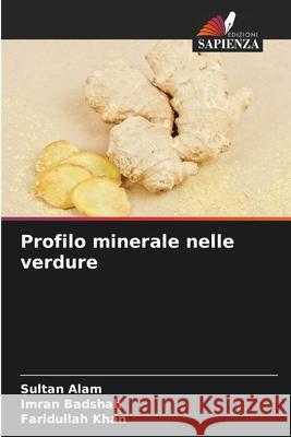 Profilo minerale nelle verdure Alam, Sultan, Badshah, Imran, Khan, Faridullah 9786202439350 Edizioni Sapienza - książka