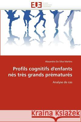 Profils Cognitifs d'Enfants Nés Très Grands Prématurés Da Silva Martins-A 9786131586804 Editions Universitaires Europeennes - książka