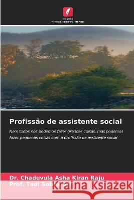 Profissao de assistente social Dr Chaduvula Asha Kiran Raju Prof Tadi Sobha Sri  9786206267294 Edicoes Nosso Conhecimento - książka