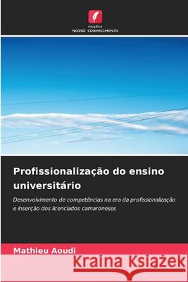 Profissionalização do ensino universitário Aoudi, Mathieu 9786209449123 Edições Nosso Conhecimento - książka