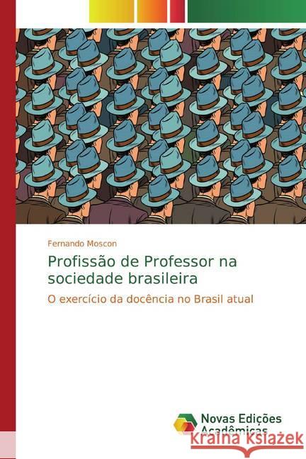 Profissão de Professor na sociedade brasileira : O exercício da docência no Brasil atual Moscon, Fernando 9786139699995 Novas Edicioes Academicas - książka