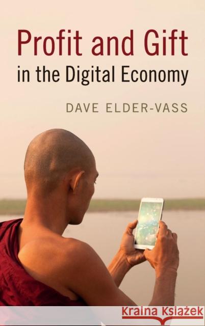 Profit and Gift in the Digital Economy Dave Elder-Vass 9781107146143 Cambridge University Press - książka