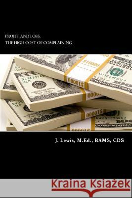 Profit and Loss: The High Cost of Complaining J. Lewis Jason Kreider 9781539573326 Createspace Independent Publishing Platform - książka