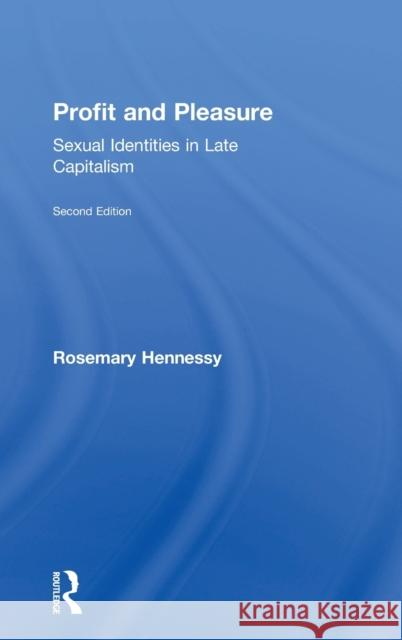 Profit and Pleasure: Sexual Identities in Late Capitalism Rosemary Hennessy 9781138283619 Routledge - książka