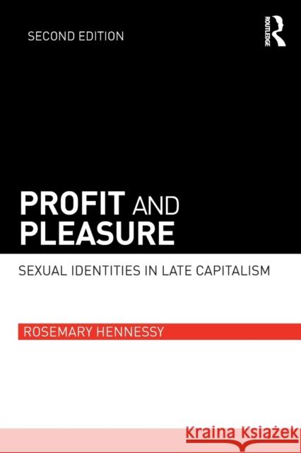 Profit and Pleasure: Sexual Identities in Late Capitalism Rosemary Hennessy 9781138283626 Routledge - książka