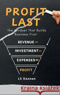 Profit Last: The Mindset That Builds Business First Ls Kannan 9798900070766 Notion Press - książka