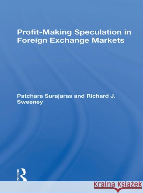 Profit-Making Speculation in Foreign Exchange Markets Patchara Surajaras Richard J. Sweeney Richard Burdekin 9780367299880 Routledge - książka