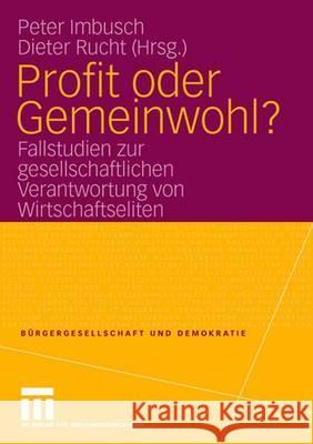 Profit Oder Gemeinwohl?: Fallstudien Zur Gesellschaftlichen Verantwortung Von Wirtschaftseliten Imbusch, Peter 9783531155074 Vs Verlag Fur Sozialwissenschaften - książka