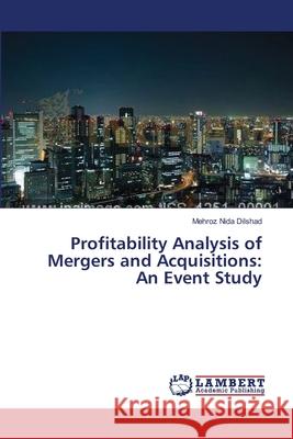 Profitability Analysis of Mergers and Acquisitions: An Event Study Dilshad, Mehroz Nida 9783659354977 LAP Lambert Academic Publishing - książka