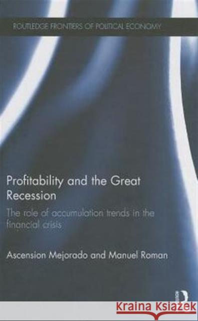 Profitability and the Great Recession: The Role of Accumulation Trends in the Financial Crisis Mejorado, Ascension 9780415709934 Routledge - książka