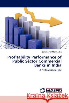 Profitability Performance of Public Sector Commercial Banks in India Selvakumar Marimuthu 9783847320777 LAP Lambert Academic Publishing - książka