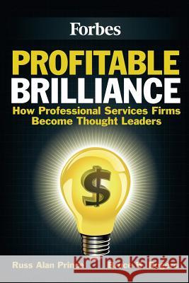 Profitable Brilliance: How professional services firms become thought leaders Rogers, Bruce H. 9781475231366 Createspace Independent Publishing Platform - książka