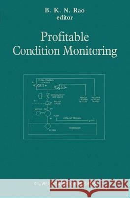 Profitable Condition Monitoring B. K. N. Rao B. K. N. Rao 9780792320982 Kluwer Academic Publishers - książka