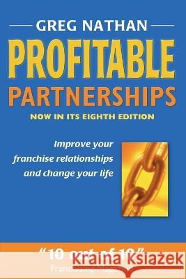 Profitable Partnerships: Improve Your Franchise Relationships and Change Your Life Greg Nathan 9780646402710 Publishdrive - książka