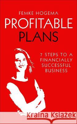 Profitable Plans: 7 steps to a financially successful business Femke Hogema 9789493231245 Amsterdam Publishers - książka