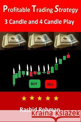 Profitable Trading Strategy: 3 Candle and 4 Candle Play Rashid Rehman 9781097360611 Independently Published - książka