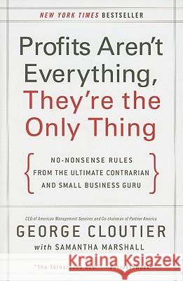 Profits Aren't Everything, They're the Only Thing Cloutier, George 9780061856310 Harper Paperbacks - książka
